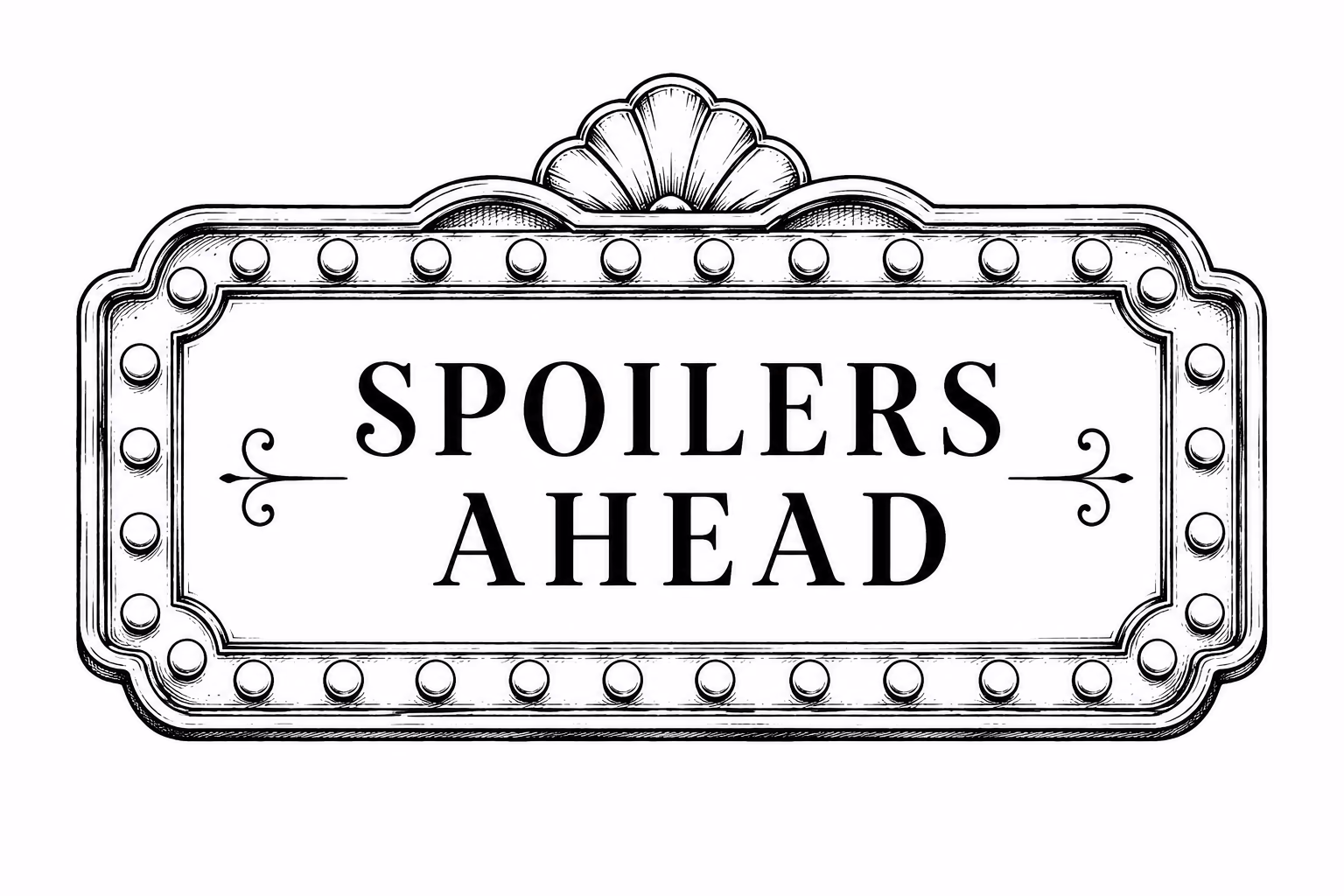 Spoilers Ahead theater notice placard